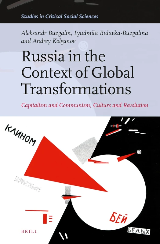 Russia in the Context of Global Transformations: Capitalism and Communism, Culture and Revolution: 240 (Studies in Critical Social Sciences, 240)