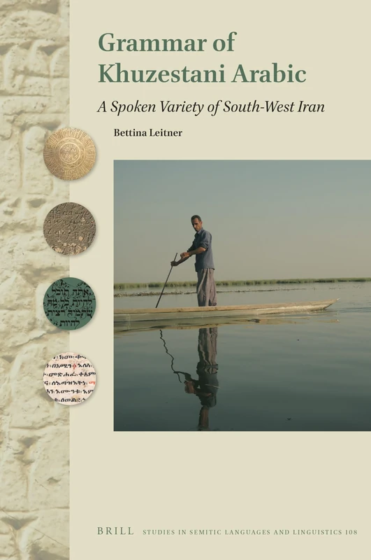 Grammar of Khuzestani Arabic: A Spoken Variety of South-West Iran: 108 (Studies in Semitic Languages and Linguistics, 108)