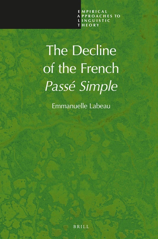 The Decline of the French Passé Simple: 18 (Empirical Approaches to Linguistic Theory, 18)