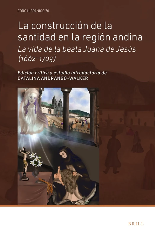 La construcción de la santidad en la región andina: La vida de la beata Juana de Jesús (1662-1703): 70 (Foro Hispánico, 70) - Image 1