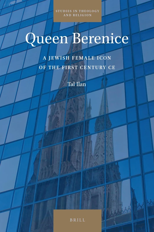 Queen Berenice: A Jewish Female Icon of the First Century CE: 29 (Studies in Theology and Religion, 29) - Image 1