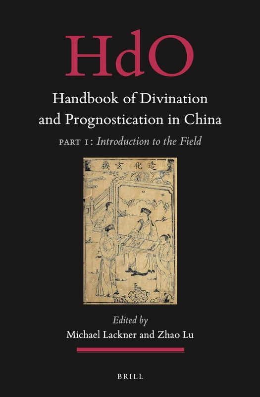 Handbook of Divination and Prognostication in China: Part One: Introduction to the Field: 37 (Handbook of Oriental Studies. Section 4 China, 37)