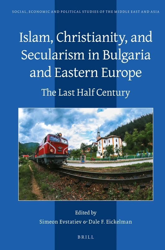 Islam, Christianity, and Secularism in Bulgaria and Eastern Europe: The Last Half Century: 129 (Social, Economic and Political Studies of the Middle East and Asia, 129) - Image 1