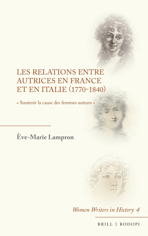 Les relations entre autrices en France et en Italie (1770-1840): « Soutenir la cause des femmes auteurs »: 4 (Women Writers in History, 4)