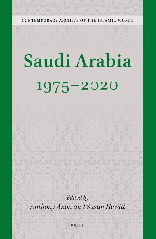 Saudi Arabia 1975 - 2020: 5 (Contemporary Archive of the Islamic World, 5)