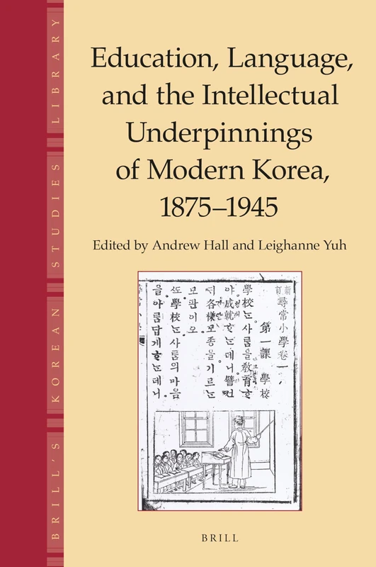 Education, Language and the Intellectual Underpinnings of Modern Korea, 1875-1945: 6 (Brill's Korean Studies Library, 6) - Image 1