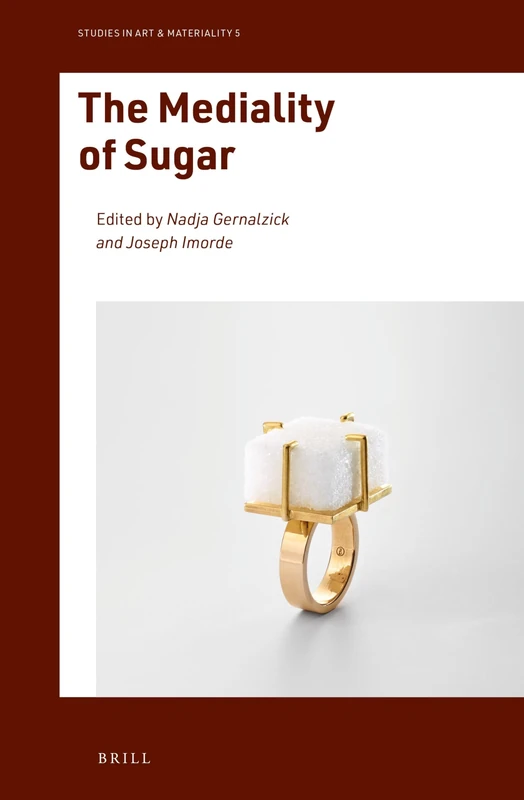 The Mediality of Sugar: 5 (Studies in Art & Materiality, 5)