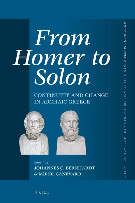 From Homer to Solon: Continuity and Change in Archaic Greece: 454 (Mnemosyne, Supplements, History and Archaeology of Classical)