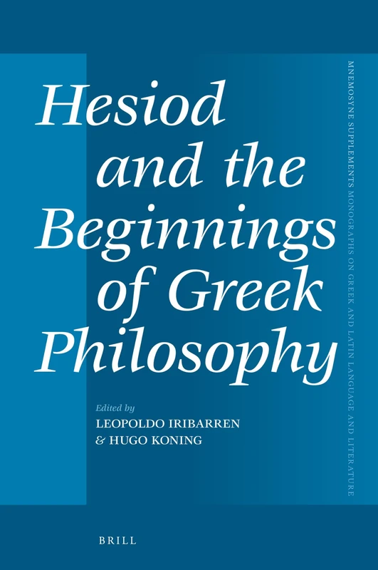 Hesiod and the Beginnings of Greek Philosophy: 455 (Mnemosyne, Supplements, 455)