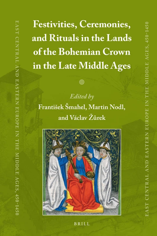 Brill Festivities and Rituals in Late Medieval Bohemia - Book
