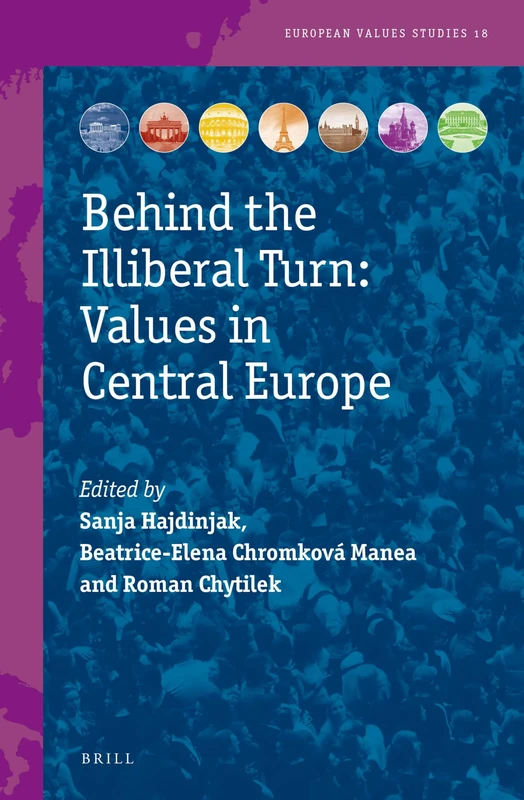 Behind the Illiberal Turn: Values in Central Europe: 18 (European Values Studies, 18)