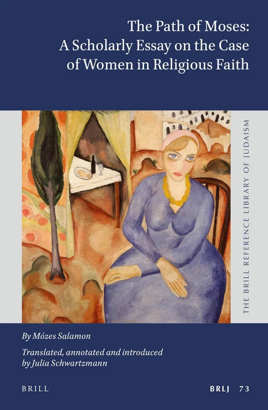 The Path of Moses: A Scholarly Essay on the Case of Women in Religious Faith by Mózes Salamon: 73 (The Brill Reference Library of Judaism, 73) - Image 1