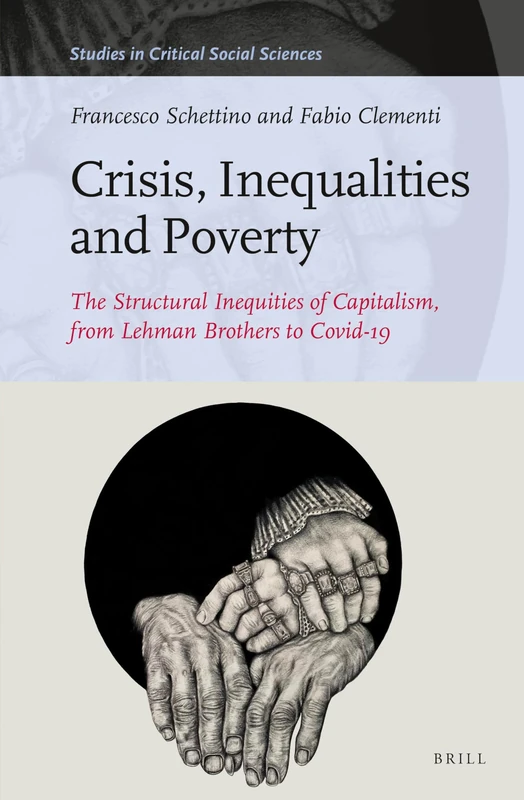 Crisis, Inequalities and Poverty: The Structural Inequities of Capitalism, from Lehman Brothers to Covid-19: 227 (Studies in Critical Social Sciences, 227)
