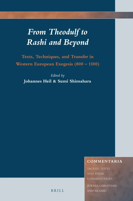 From Theodulf to Rashi and Beyond: Texts, Techniques, and Transfer in Western European Exegesis (800 – 1100): 14 (Commentaria, 14)