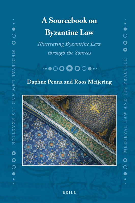 A Sourcebook on Byzantine Law: Illustrating Byzantine Law through the Sources: 34 (Medieval Law and Its Practice, 34) - Image 1