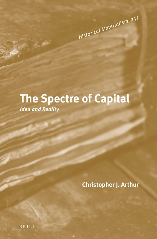 The Spectre of Capital: Idea and Reality: 257 (Historical Materialism Book Series, 257) - Image 1