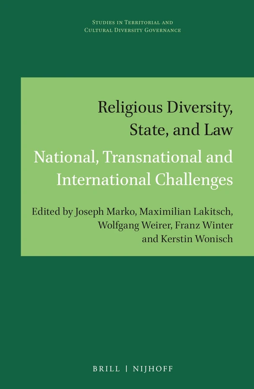 Religious Diversity, State, and Law: National, Transnational and International Challenges: 16 (Studies in Territorial and Cultural Diversity Governance, 16)