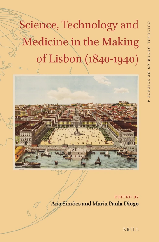 Brill - Science, Technology and Medicine in Lisbon (1840-1940)