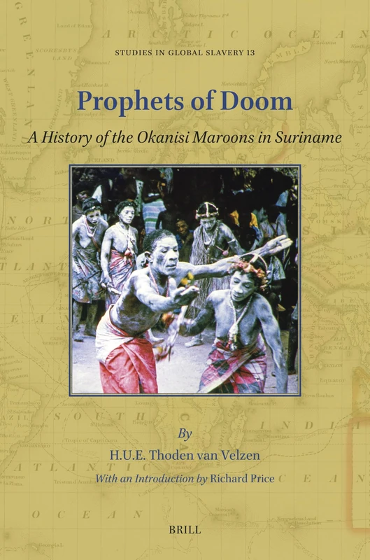 Prophets of Doom: A History of the Okanisi Maroons in Suriname: 13 (Studies in Global Slavery, 13) - Image 1