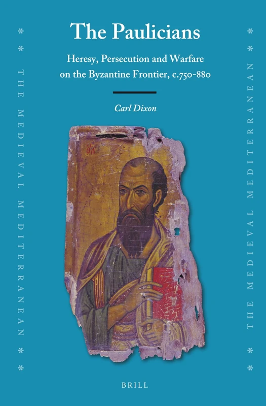The Paulicians: Heresy, Persecution and Warfare on the Byzantine Frontier, c.750-880: 132 (The Medieval Mediterranean, 132) - Image 1