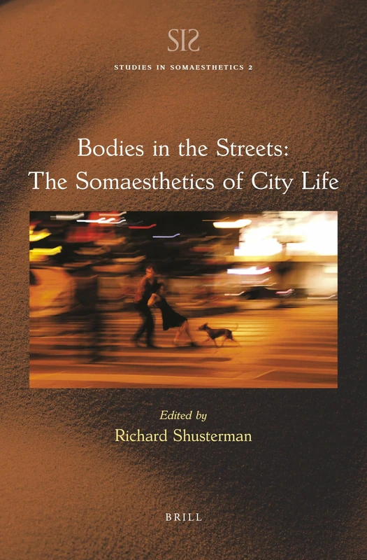 Bodies in the Streets: The Somaesthetics of City Life: 2 (Studies in Somaesthetics)