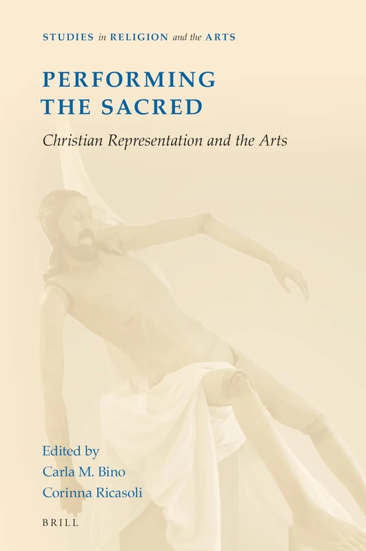 Performing the Sacred: Christian Representation and the Arts: 20 (Studies in Religion and the Arts, 20)