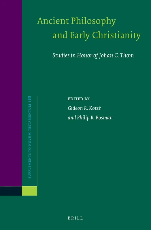 Ancient Philosophy and Early Christianity: Studies in Honor of Johan C. Thom: 188 (Novum Testamentum, Supplements, 188)