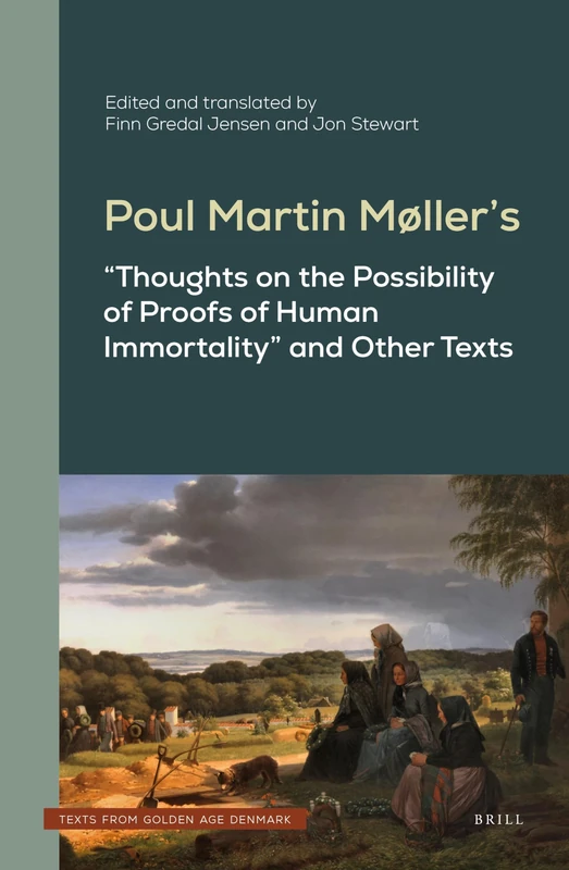 Poul Martin Møller’s "Thoughts on the Possibility of Proofs of Human Immortality" and Other Texts: 8 (Texts from Golden Age Denmark, 8)