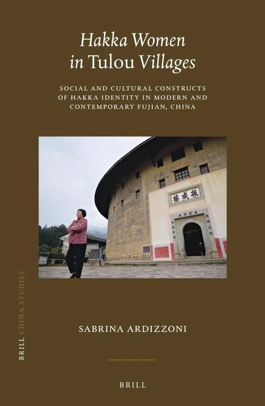Hakka Women in Tulou Villages: Social and Cultural Constructs of Hakka Identity in Modern and Contemporary Fujian, China: 47 (China Studies, 47) - Image 1