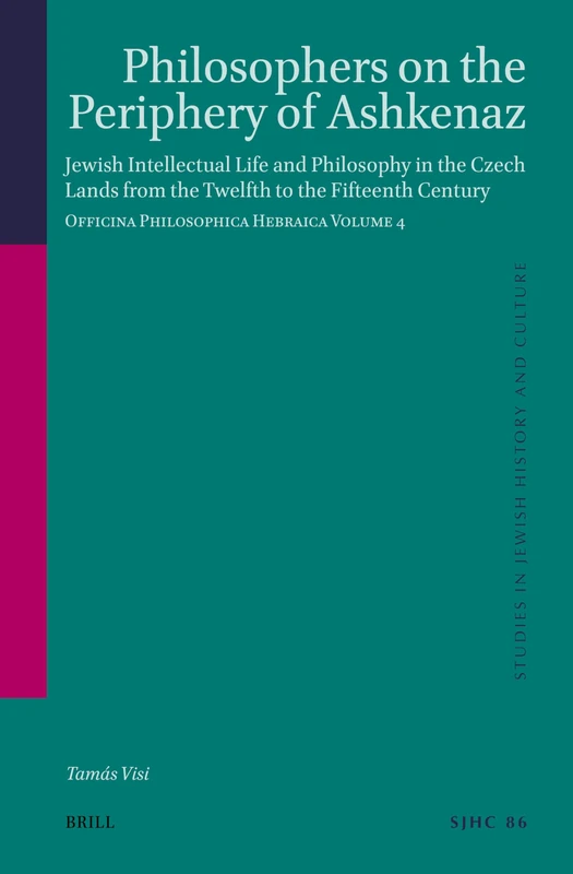 Philosophers on the Periphery of Ashkenaz: Jewish Intellectual Life and Philosophy in the Czech Lands from the Twelfth to the Fifteenth Century. ... (Studies in Jewish History and Culture, 86/4) - Image 1