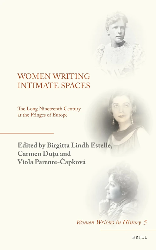 Women Writing Intimate Spaces: The Long Nineteenth Century at the Fringes of Europe: 5 (Women Writers in History, 5)