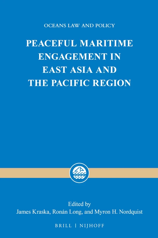 Peaceful Maritime Engagement in East Asia and the Pacific Region: 25 (Center for Oceans Law and Policy, 25)