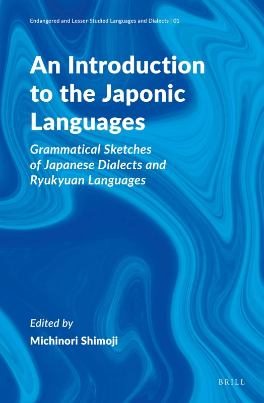An Introduction to the Japonic Languages: Grammatical Sketches of Japanese Dialects and Ryukyuan Languages: 1 (Endangered and Lesser-Studied Languages and Dialects, 1)
