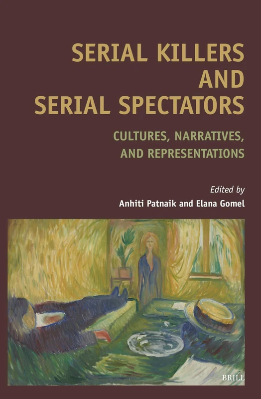 Serial Killers and Serial Spectators: Cultures, Narratives, and Representations: 107 (Textxet: Studies in Comparative Literature, 107)