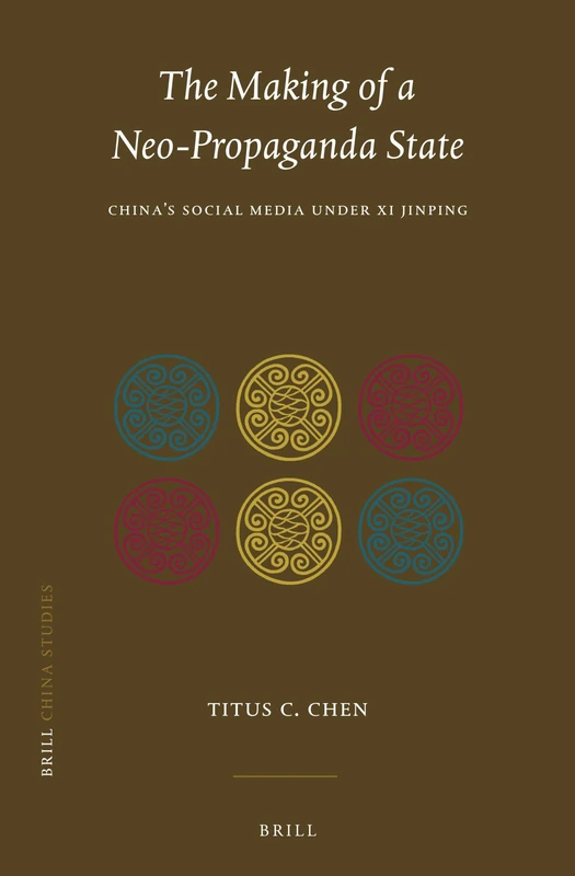 The Making of a Neo-Propaganda State: China's Social Media under Xi Jinping: 48 (China Studies, 48) - Image 1