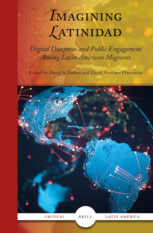 Imagining Latinidad: Digital Diasporas and Public Engagement Among Latin American Migrants: 3 (Critical Latin America, 3)