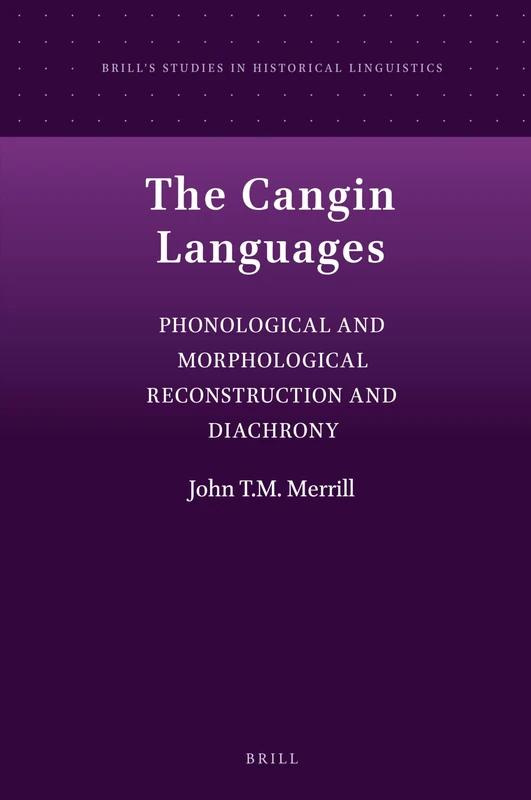 The Cangin Languages: Phonological and Morphological Reconstruction and Diachrony: 21 (Brill's Studies in Historical Linguistics, 21)