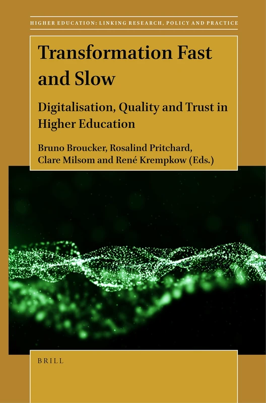 Transformation Fast and Slow: Digitalisation, Quality and Trust in Higher Education: 3 (Higher Education: Linking Research, Policy and Practice, 3)