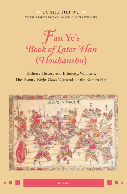 Fan Ye's Book of Later Han (Houhanshu): Military History and Ethnicity. Volume 1: The Twenty-Eight Yuntai Generals of the Eastern Han