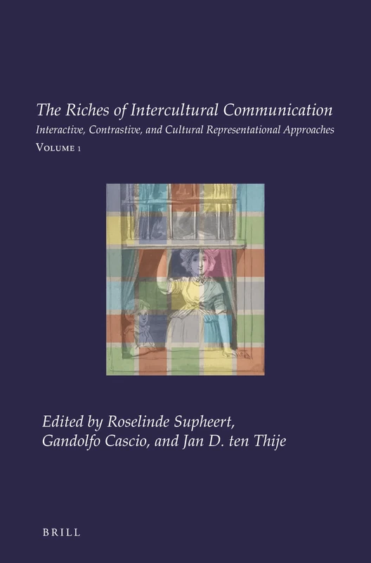 The Riches of Intercultural Communication: Volume 1: Interactive, Contrastive, and Cultural Representational Approaches: 37 (Utrecht Studies in Language and Communication, 37)