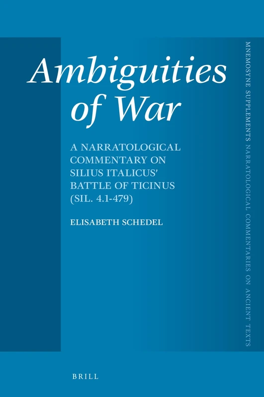 Ambiguities of War: A Narratological Commentary on Silius Italicus’ Battle of Ticinus (Sil. 4.1-479): 463 (Brill's Narratological Commentaries on Ancient Texts, 463) - Image 1