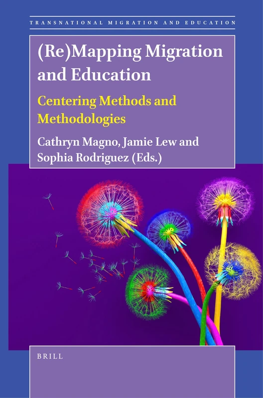 (Re)Mapping Migration and Education: Centering Methods and Methodologies: 8 (Transnational Migration and Education, 8)