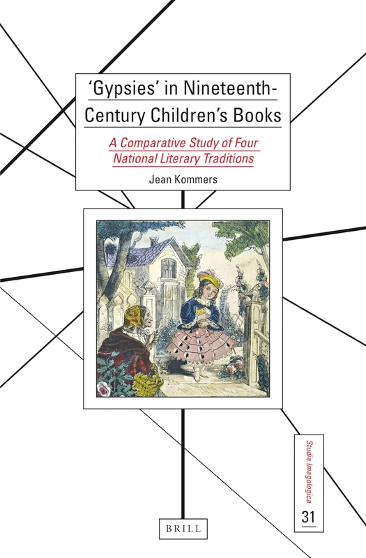 'Gypsies' in Nineteenth-Century Children’s Books: A Comparative Study of Four National Literary Traditions: 31 (Studia Imagologica, 31)