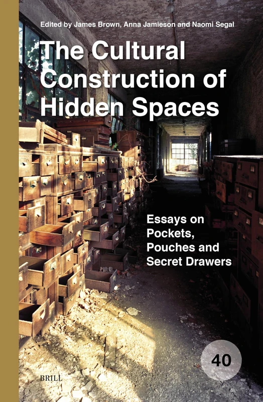 The Cultural Construction of Hidden Spaces: Essays on Pockets, Pouches and Secret Drawers: 40 (Spatial Practices, 40)