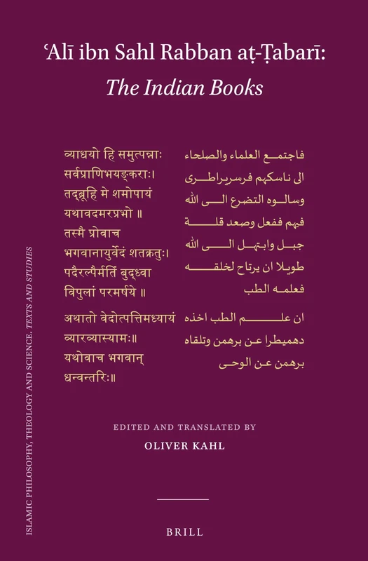 ʿAlī ibn Sahl Rabban aṭ-Ṭabarī: The Indian Books: A new edition of the Arabic text and first-time English translation: 121 (Islamic Philosophy, Theology and Science. Texts and Studies, 121)