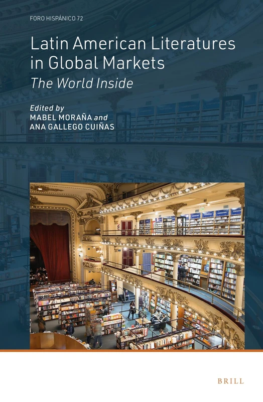Latin American Literatures in Global Markets: The World Inside: 72 (Foro Hispánico, 72)