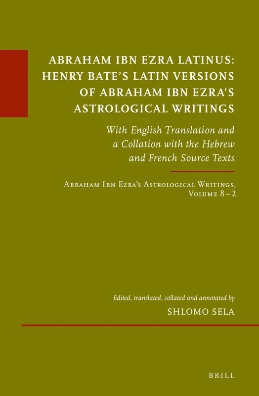 Brill - Abraham Ibn Ezra Latinus: Henry Bate's Translations