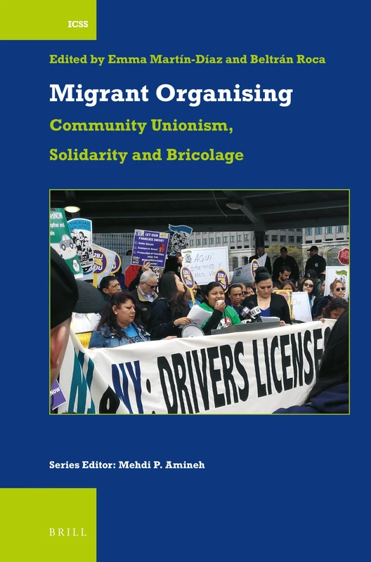 Migrant Organising: Community Unionism, Solidarity and Bricolage: 54 (International Comparative Social Studies, 54)