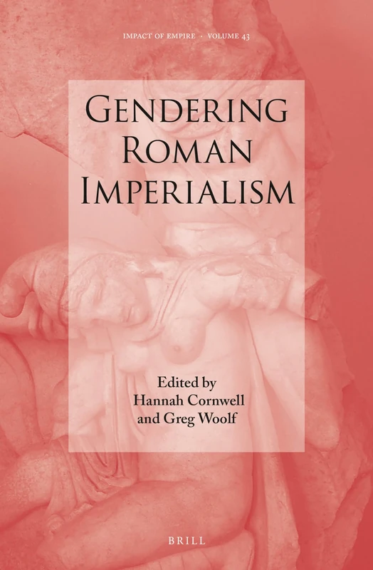 Gendering Roman Imperialism: 43 (Impact of Empire, 43)