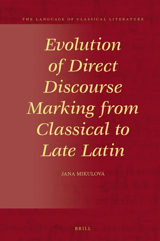 Evolution of Direct Discourse Marking from Classical to Late Latin: 37 (The Language of Classical Literature, 37)